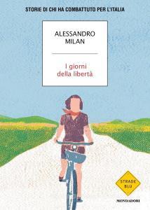 Ebook I giorni della libertà di Milan Alessandro edito da Mondadori