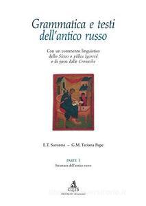 Grammatica e testi dellantico russo. Con un commento linguistico dello «Slovo o puzku igoreve» e di passi dalle «Cronache» vol.1.pdf