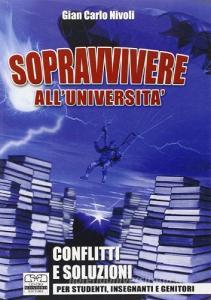 Sopravvivere alluniversità. Conflitti e soluzioni per studenti, insegnanti e genitori.pdf