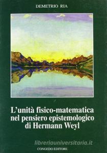 L unità fisico matematica nel pensiero epistemologico di Hermann Weyl.pdf