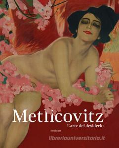 Metlicovitz. Larte del desiderio. Manifesti di un pioniere della pubblicità. Ediz. illustrata.pdf