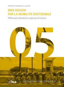 Bike Design per la mobilità sostenibile. Riflessioni tematiche e percorsi di ricerca. Ediz. italiana e inglese.pdf