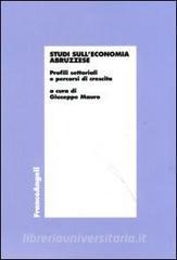Studi sulleconomia abruzzese. Profili settoriali e percorsi di crescita.pdf