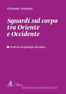 Sguardi sul corpo tra Oriente e Occidente. Studi di antropologia filosofica.pdf