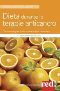 Dieta durante le terapie anticancro. Che cosa mangiare prima, durante e dopo i trattamenti.pdf