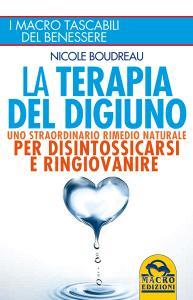 La terapia del digiuno. Uno straordinario rimedio naturale per disintossicarsi e ringiovanire.pdf