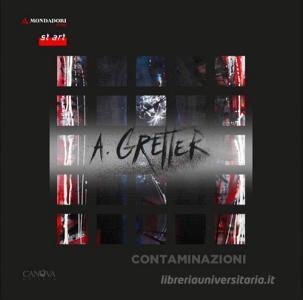 Alessandro Gretter. Contaminazioni. Ediz. illustrata.pdf