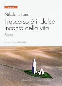 Trascorso è il dolce incanto della vita. Testo tedesco a fronte.pdf