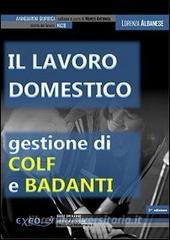 Ebook Il lavoro domestico. Gestione di colf e badanti di Albanese Lorenza edito da Exeo Edizioni