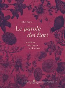 Le parole dei fiori. Un alfabeto della lingua delle piante. Ediz. illustrata.pdf