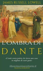 Ebook L’ombra di Dante di James Russell Lowell edito da Osanna Edizioni