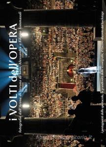I volti dellopera. Fotografie dallArena di Verona di Sirio, Alessandra e Filippo Tommasoli... Ediz. multilingue.pdf