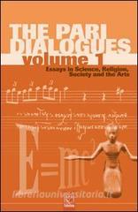 The Pari dialogues. Essays in science, religion, society and the arts vol.1.pdf
