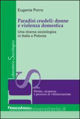 Paradisi crudeli: donne e violenza domestica. Una ricerca sociologica in Italia e Polonia.pdf
