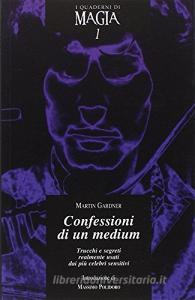 Confessioni di un medium. Trucchi e segreti realmente usati dai più celebri sensitivi.pdf