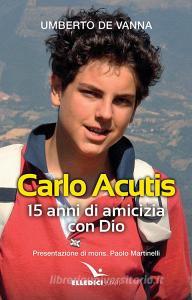 Carlo Acutis. 15 anni di amicizia con Dio.pdf
