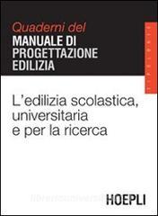 L edilizia scolastica, universitaria e per la ricerca. Quaderni del manuale di progettazione edilizia.pdf