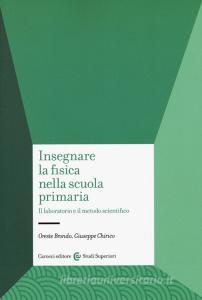 Insegnare la fisica nella scuola primaria. Il laboratorio e il metodo scientifico.pdf