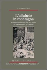 L alfabeto in montagna. Scuola e alfabetismo nellarea alpina tra età moderna e XIX secolo.pdf