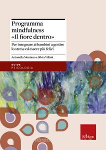 Programma mindfulness «il fiore dentro». Per insegnare ai bambini a gestire lo stress ed essere più felici.pdf