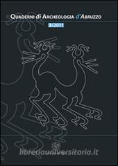 Quaderni di archeologia dAbruzzo. Notiziario della Soprintendenza per i Beni Archeologici dellAbruzzo (2011) vol.3.pdf