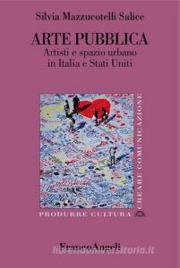 Arte pubblica. Artisti e spazio urbano in Italia e Stati Uniti.pdf