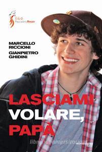 Lasciami volare, papà.pdf