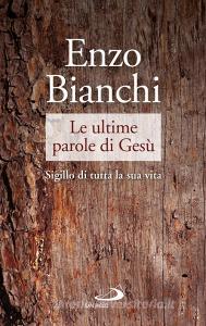 Ebook Le ultime parole di Gesù di Bianchi Enzo edito da San Paolo Edizioni