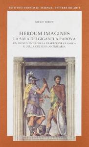 Heroum imagines. La sala dei giganti a Padova: un monumento della tradizione classica e della cultura antiquaria.pdf