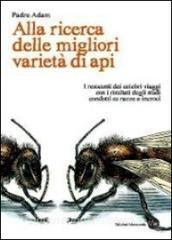 Alla ricerca delle migliori varietà di api. I resoconti dei celebri viaggi con i risultati degli studi condotti su razze e incroci.pdf