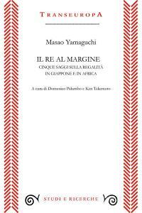 Il re al margine. Cinque saggi sulla regalità in Giappone e in Africa.pdf