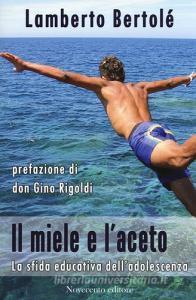 Il miele e laceto. La sfida educativa delladolescenza.pdf
