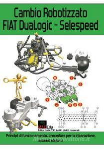 Cambio robotizzato FIAT DuaLogic-Selespeed. Principi di funzionamento, procedure per la riparazione, schemi elettrici.pdf