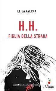 Libro Ebook H.H. Figlia della strada di Elisa Averna di il Ciliegio Edizioni