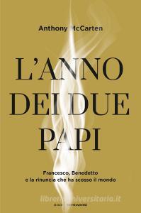 L anno dei due papi. Francesco, Benedetto e la rinuncia che ha scosso il mondo.pdf
