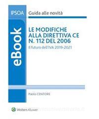 Ebook Le modifiche alla Direttiva Ce n. 112 del 2006 di Paolo Centore edito da Ipsoa