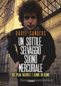Un sottile selvaggio suono mercuriale. Bob Dylan, Nashville e Blonde on blonde.pdf