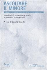 Ascoltare il minore. Interventi di protezione e tutela di bambini e adolescenti.pdf