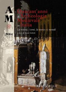 Archeologia medievale (2014). Numero speciale: Quarantanni di archeologia medievale in Italia. La rivista, i temi, la teoria e i metodi.pdf