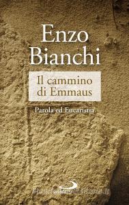 Ebook Il cammino di Emmaus di Bianchi Enzo edito da San Paolo Edizioni