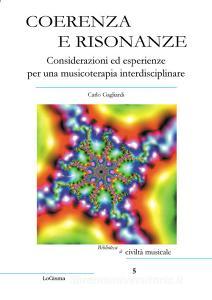 Coerenza e risonanze. Considerazioni ed esperienze per una musicoterapia interdisciplinare Coerenza e risonanze. Considerazioni ed esperienze per una musicoterapia interdisciplinare
