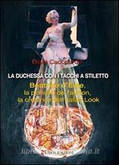 La duchessa con i tacchi a stiletto. Beatrice dEste, la creatrice dellitalian look.pdf