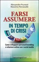 Farsi assumere in tempo di crisi. Come sviluppare personal branding e relazioni online con i social media.pdf