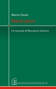 Darsi pace. Un manuale di liberazione interiore.pdf