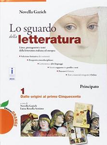 Lo sguardo della letteratura. Ediz. orange. Per le Scuole superiori. Con 2 Libri: Laboratorio di scrittura-Antologia Divina commedia. Con e-book. Con espansione online vol.1.pdf