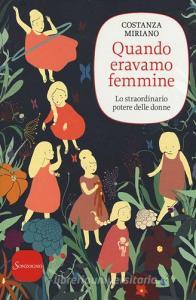 Quando eravamo femmine. Lo straordinario potere delle donne.pdf