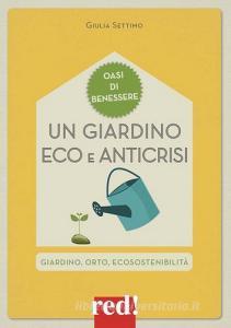 Un giardino eco e anticrisi. Giardino, orto, ecosostenibilità.pdf