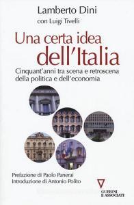 Una certa idea dellItalia. Cinquantanni tra scena e retroscena della politica e delleconomia.pdf