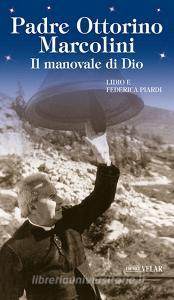 Padre Ottorino Marcolini. Il manovale di Dio.pdf