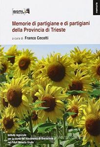 Memorie di partigiane e di partigiani della provincia di Trieste.pdf